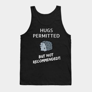 Hugs Permitted... But Not Recommended!! Tank Top